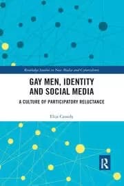 Gay Men Identity and Social Media A Culture of Participatory Reluctance