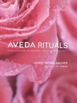 Aveda Rituals by Horst Rechelbacher Book