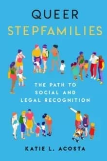 Queer Stepfamilies : The Path to Social and Legal Recognition