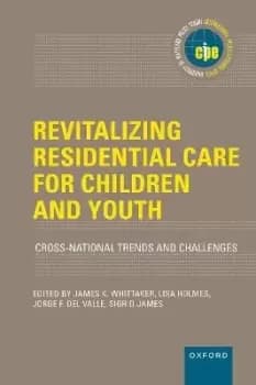 Revitalizing Residential Care for Children and by James K. Whittaker