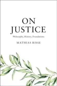 On Justice : Philosophy, History, Foundations