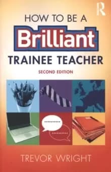 How to be a Brilliant Trainee Teacher