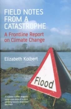 Field Notes from a Catastrophe by Elizabeth Kolbert Book