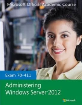 Administering Windows Server 2012 exam 70-411 by Microsoft Official Academic Course