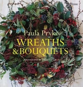 Wreaths & Bouquets by Paula Pryke