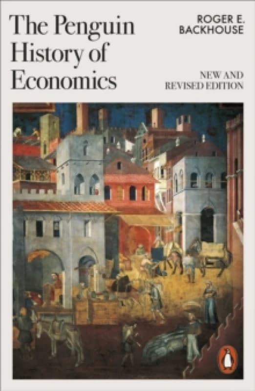 The Penguin History of Economics : New and Revised Paperback / softback