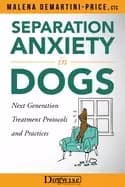 separation anxiety in dogs next generation treatment protocols and practice
