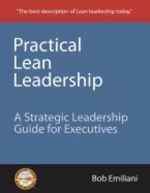 practical lean leadership a strategic leadership guide for executives