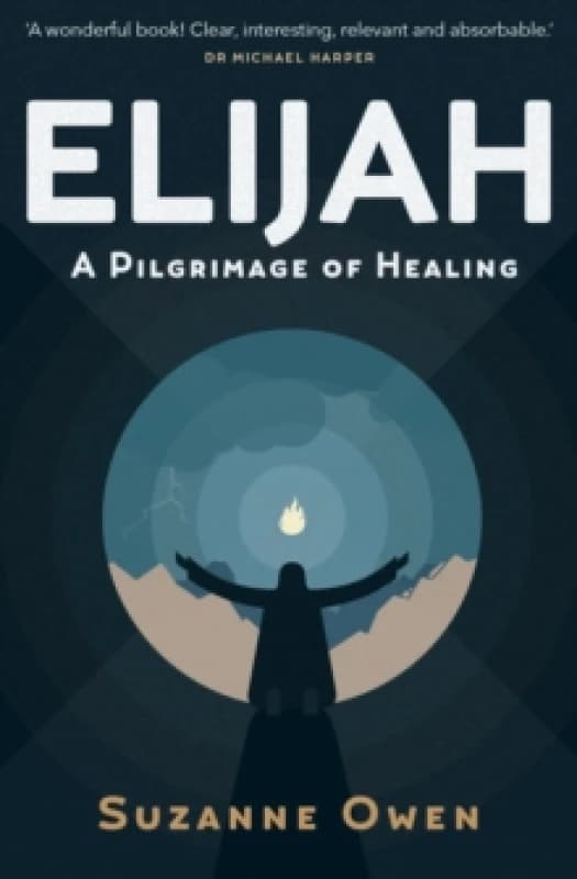 Elijah : A Pilgrimage of Healing Paperback / softback