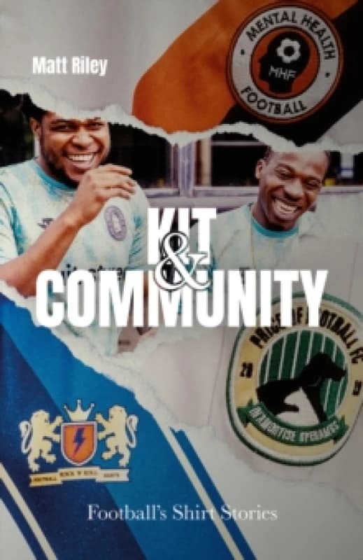 Kit and Community : Football's Shirt Stories Hardback