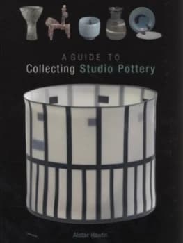A Guide to Collecting Studio Pottery by Alistair Hawtin Book