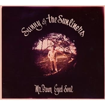 Sunny & The Sunliners - Mr. Brown Eyed Soul CD