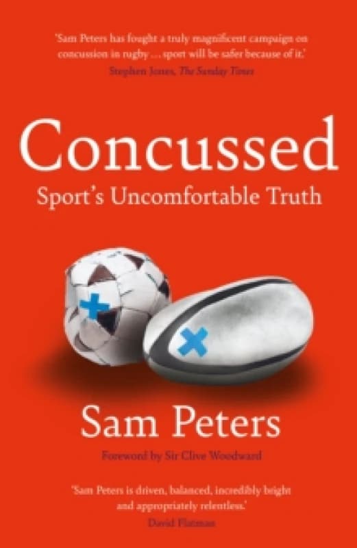 Concussed : Sports Uncomfortable Truth: SHORTLISTED FOR THE WILLIAM HILL SPORTS BOOK OF THE YEAR 2023 Hardback