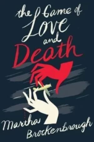 The game of Love and Death by Martha Brockenbrough