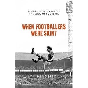When Footballers Were Skint A Journey in Search of the Soul of Football Paperback / softback 2019