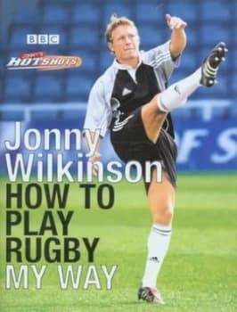 How to Play Rugby My Way by Jonny Wilkinson Hardback