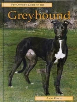 Pet Owners Guide to the Greyhound by Anne Finch and Steve Nash Hardback