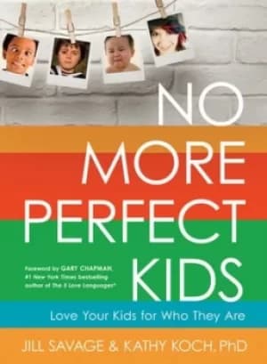 No more perfect kids by Jill Savage