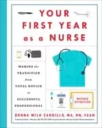 your first year as a nurse revised third edition making the transition from