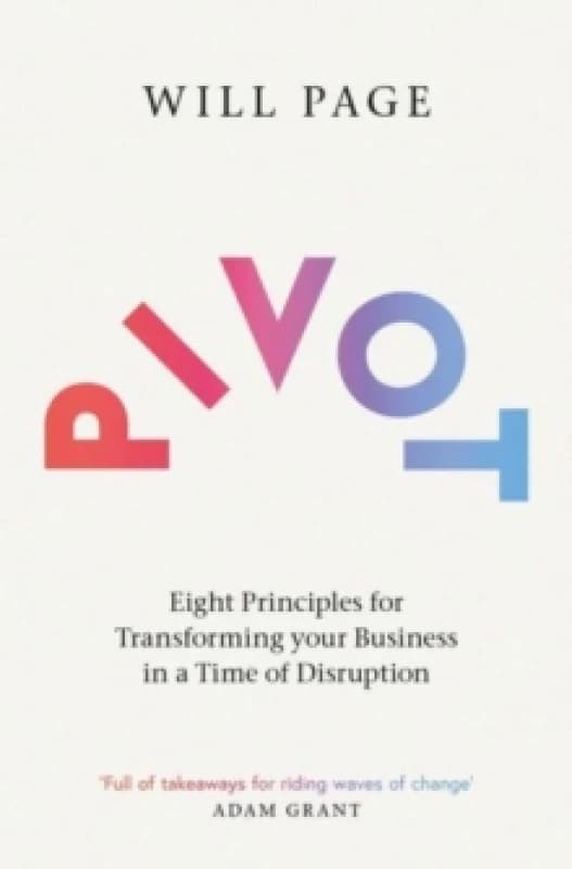 Pivot : Eight Principles for Transforming your Business in a Time of Disruption Paperback / softback