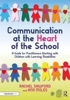 Communication at the Heart of the SchoolA Guide for Practitioners Working with Children with Learning Disabilities
