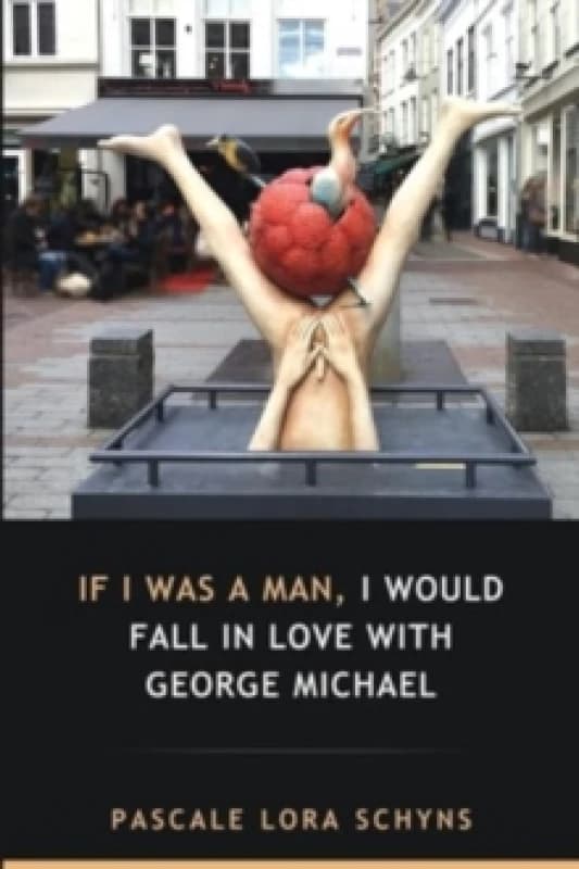 If I was a man, I would fall in love with George Michael Paperback / softback