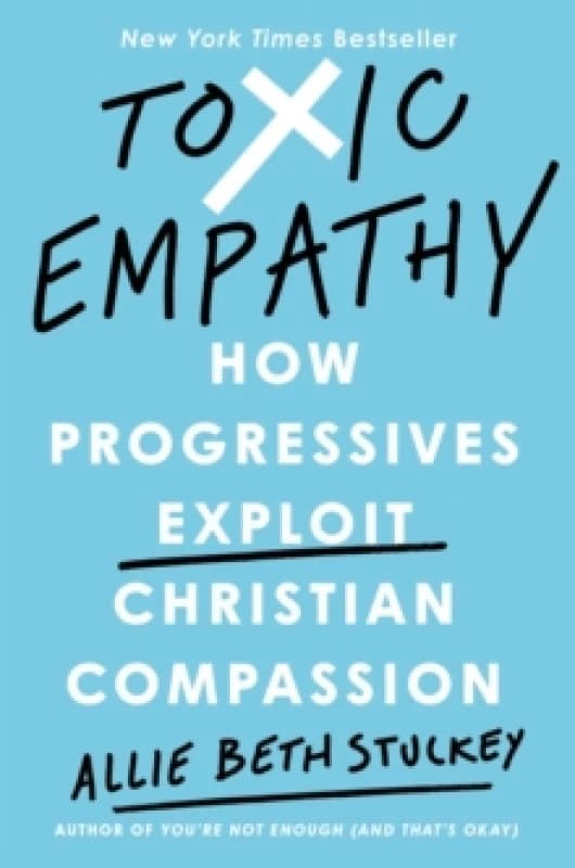 Toxic Empathy. Hardback. By Allie Beth Stuckey Books