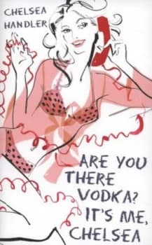 Are You There Vodka Its Me Chelsea by Chelsea Handler Book