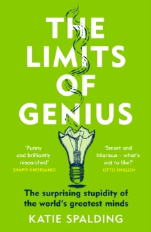 The Limits of Genius : The Surprising Stupidity of the World's Greatest Minds Paperback / softback