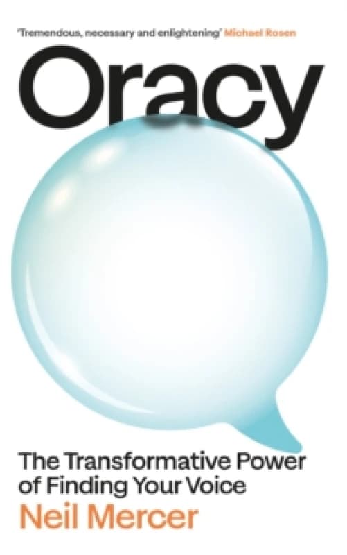 Oracy : The Transformative Power of Finding Your Voice Hardback