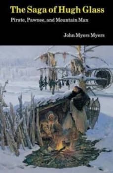 The Saga of Hugh Glass by John Myers Myers Book