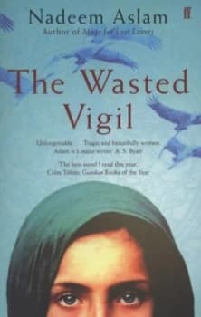 The Wasted Vigil by Nadeem Aslam Paperback
