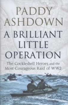 A Brilliant Little Operation by Paddy Ashdown Hardback