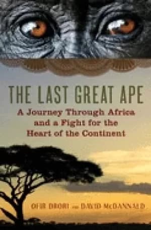 last great ape a journey through africa and a fight for the heart of the co
