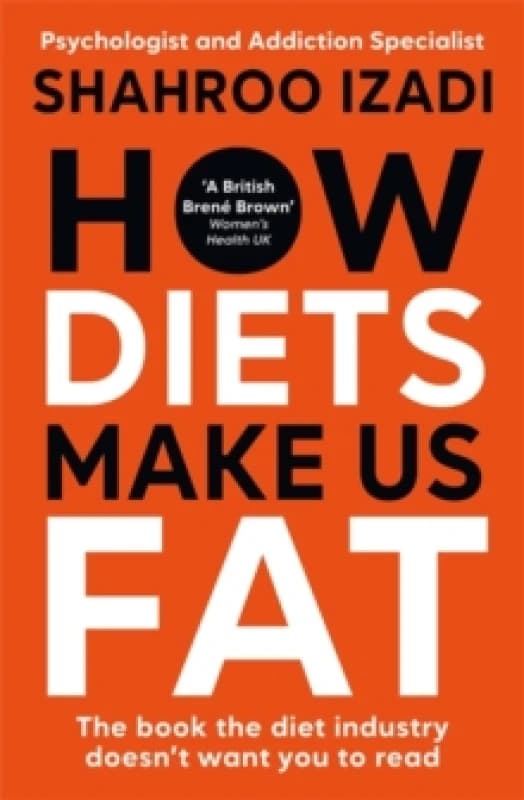 How Diets Make Us Fat : The book the diet industry doesn't want you to read Hardback