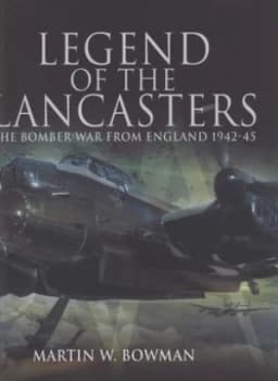 Legend of the Lancasters by Martin W Bowman Hardback