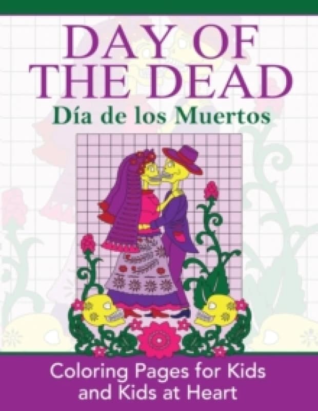 Day of the Dead : Dia de Los Muertos: Coloring Pages for Kids and Kids at Heart Paperback / softback