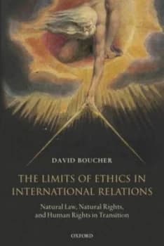 The Limits of Ethics in International Relations by David Boucher Hardback
