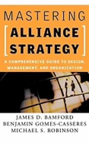 mastering alliance strategy a comprehensive guide to design management and