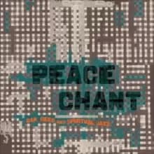 Peace Chant: Raw, Deep and Spiritual Jazz