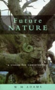 Future Nature by W. M Adams and British Association of Nature Conservationists Book