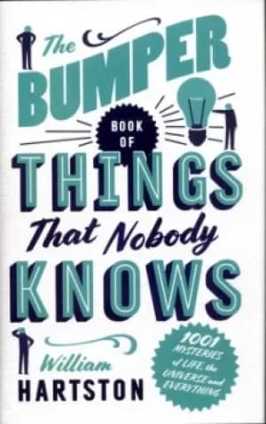The bumper book of things that nobody knows by William Hartston