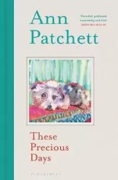 These Precious Days by Ann Patchett
