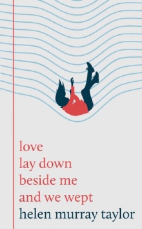love lay down beside me and we wept Hardback
