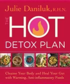 hot detox plan cleanse your body and heal your gut with warming anti infla