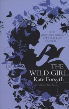 The Wild Girl by Kate Forsyth Paperback