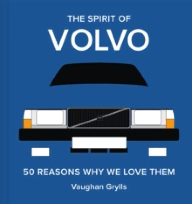 The Spirit of Volvo : 50 reasons why we love them Volume 4 Hardback