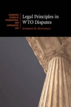 Legal Principles in Wto Disputes by Andrew D. Mitchell Paperback