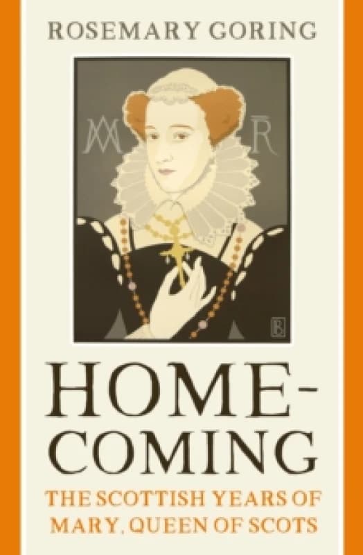 Homecoming : The Scottish Years of Mary, Queen of Scots Paperback / softback