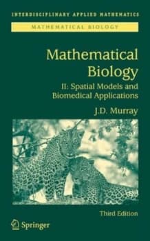 Mathematical biology 2 Spatial models and biomedical applications by J. D Murray